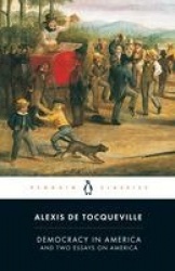 Democracy in America - And Two Essays on America
