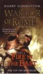 Warrior of Rome 01. Fire in the East