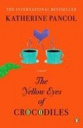 The Yellow Eyes of Crocodiles - A Novel