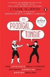 The Prodigal Tongue - The Love-Hate Relationship Between American and British English