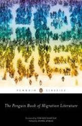 The Penguin Book of Migration Literature - Departures, Arrivals, Generations, Returns