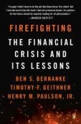 Firefighting - The Financial Crisis and Its Lessons