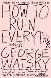 How to Ruin Everything - Essays