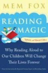 Reading Magic - Why Reading Aloud to Our Children Will Change Their Lives Forever