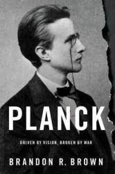 Planck - Driven by Vision, Broken by War