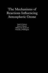 The Mechanisms of Reactions Influencing Atmospheric Ozone