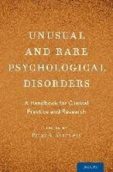 Unusual and Rare Psychological Disorders - A Handbook for Clinical Practice and Research