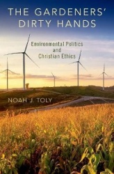 The Gardeners' Dirty Hands - Environmental Politics and Christian Ethics