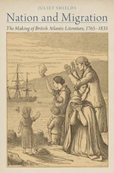 Nation and Migration - The Making of British Atlantic Literature, 1765-1835