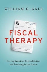 Fiscal Therapy - Curing America's Debt Addiction and Investing in the Future
