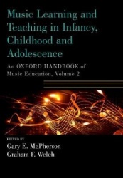 Music Learning and Teaching in Infancy, Childhood, and Adolescence - An Oxford Handbook of Music Education, Volume 2