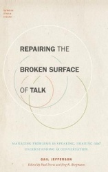 Repairing the Broken Surface of Talk - Managing Problems in Speaking, Hearing, and Understanding in Conversation
