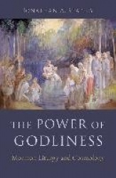 The Power of Godliness - Mormon Liturgy and Cosmology