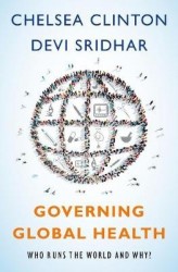 Governing Global Health - Who Runs the World and Why?