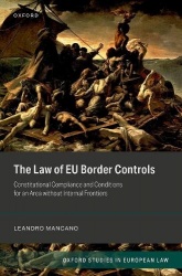 The Law of EU Border Controls - Constitutional Compliance and Conditions for an Area without Internal Frontiers