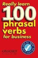 Really Learn 100 Phrasal Verbs for business - Learn 100 of the most frequent and useful phrasal verbs in the world of business.