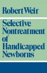 Selective Nontreatment of Handicapped Newborns - Moral Dilemmas in Neonatal Medicine