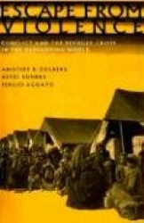 Escape from Violence - Conflict and the Refugee Crisis in the Developing World