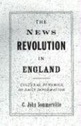 The News Revolution in England - Cultural Dynamics of Daily Information