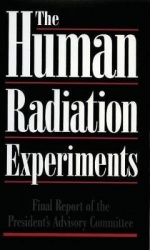 The Human Radiation Experiments - Final Report of the Advisory Committee on Human Radiation Experiments