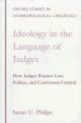 Ideology in the Language of Judges - How Judges Practice Law, Politics, and Courtroom Control