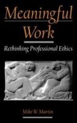 Meaningful Work - Rethinking Professional Ethics