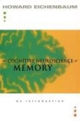 The Cognitive Neuroscience of Memory - An Introduction
