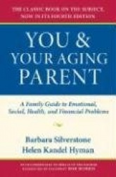 You and Your Aging Parent - A Family Guide to Emotional, Social, Health, and Financial Problems