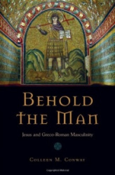 Behold the Man - Jesus and Greco-Roman Masculinity