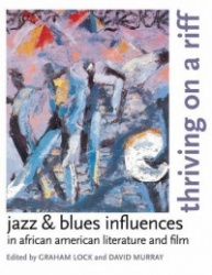 Thriving on a Riff - Jazz and Blues Influences in African American Literature and Film