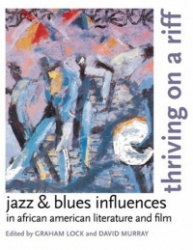 Thriving on a Riff - Jazz and Blues Influences in African American Literature and Film