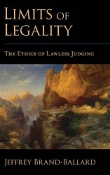 Limits of Legality - The Ethics of Lawless Judging