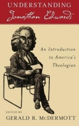 Understanding Jonathan Edwards - An Introduction to America's Theologian
