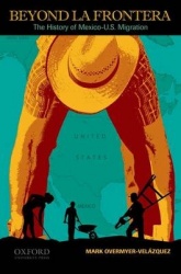 Beyond La Frontera - The History of Mexico-U.S. Migration