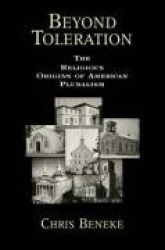 Beyond Toleration - The Religious Origins of American Pluralism