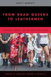 From Drag Queens to Leathermen - Language, Gender, and Gay Male Subcultures