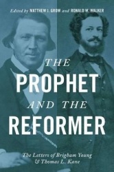 The Prophet and the Reformer - The Letters of Brigham Young and Thomas L. Kane