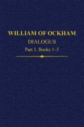 William of Ockham, Dialogus: Part 1 Books 1-5