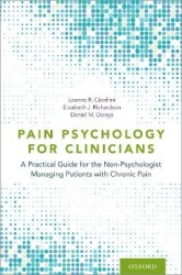 Pain Psychology for Clinicians - A Practical Guide for the Non-Psychologist Managing Patients with Chronic Pain
