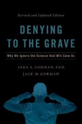 Denying to the Grave - Why We Ignore the Science That Will Save Us, Revised and Updated Edition