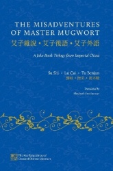 The Misadventures of Master Mugwort - A Joke Book Trilogy from Imperial China