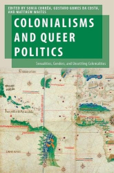 Colonialisms and Queer Politics - Sexualities, Genders, and Unsettling Colonialities