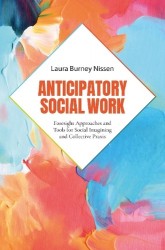 Anticipatory Social Work - Foresight Approaches and Tools for Social Imagining and Collective Praxis