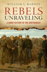Rebels Unraveling - A Short History of the Confederacy