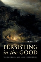 Persisting in the Good - Thomas Aquinas and Early Chinese Ethics