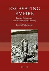 Excavating Empire - Russian Archeology in the Nineteenth Century
