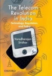 The Telecom Revolution in India - Technology, Regulation, and Policy