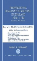 Professional Imaginative Writing in England, 1670-1740 - `Hackney for Bread'
