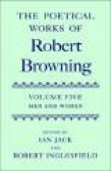 The Poetical Works of Robert Browning: Volume V. Men and Women