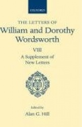 The Letters of William and Dorothy Wordsworth: Volume VIII. A Supplement of New Letters